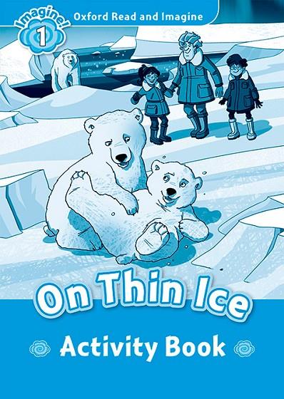 OXFORD READ AND IMAGINE 1. ON THIN ICE ACTIVITY BOOK | 9780194709354 | VARIOS AUTORES