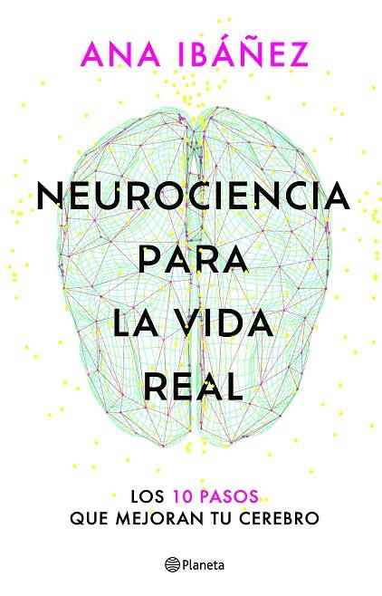 NEUROCIENCIA PARA LA VIDA REAL | 9788408317210 | IBÁÑEZ, ANA