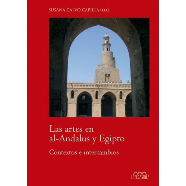 ARTES EN EL AL.ANDALUS Y EN EGIPTO, LAS. CONTEXTOS E INTERCAMBIOS | 9788416242252 | CALVO CAPILLA, SUSANA