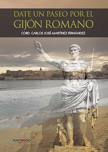 DATE UN PASEO POR EL GIJÓN ROMANO | 9788416722952 | MARTÍNEZ FERNÁNDEZ, CARLOS JOSÉ