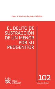 DELITO DE SUSTRACCIÓN DE UN MENOR POR SU PROGENITOR, EL | 9788490335970 | MARÍN DE ESPINOSA CEBALLOS, ELENA BLANCA