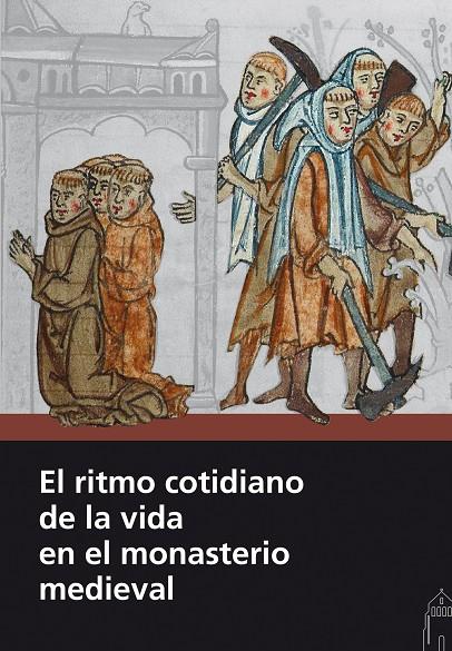 RITMO COTIDIANO DE LA VIDA EN EL MONASTERIO MEDIEVAL, EL | 9788415072812 | VARIOS AUTORES