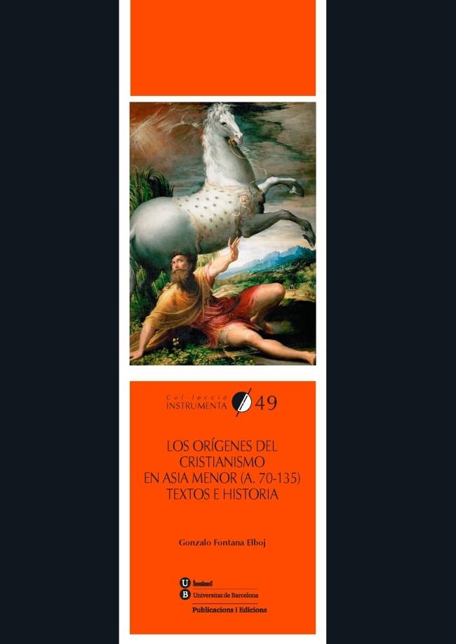 ORÍGENES DEL CRISTIANISMO EN ASIA MENOR (A.70-135), LOS. TEXTOS E HISTORIA | 9788447539291 | FONTANA ELBOJ, GONZALO