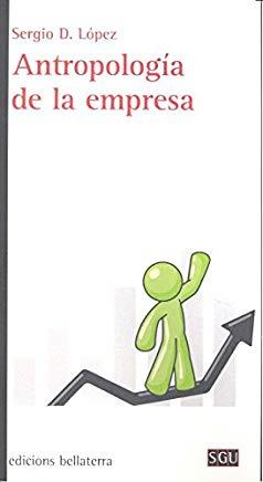 ANTROPOLOGÍA DE LA EMPRESA | 9788472908123 | LÓPEZ, SERGIO D.