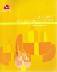 CINE, EL : UNA GUÍA DE INICIACIÓN | 9788483713488 | GÓMEZ SÁNCHEZ, JUAN PEDRO
