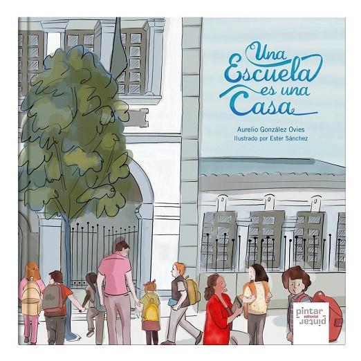 ESCUELA ES UNA CASA, UNA | 9788412784725 | GONZALEZ OVIES, AURELIO