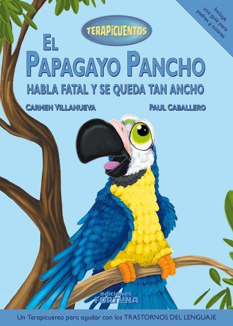 PAPAGAYO PANCHO HABLA FATAL Y SE QUEDA TAN ANCHO, EL | 9788494617775 | VILLANUEVA RIVERO, CARMEN