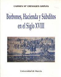 BORBONES, HACIENDA Y SÚBDITOS EN EL SIGLO XVIII | 9788476844014 | CREMADES GRIÑÁN, MARÍA CARMEN
