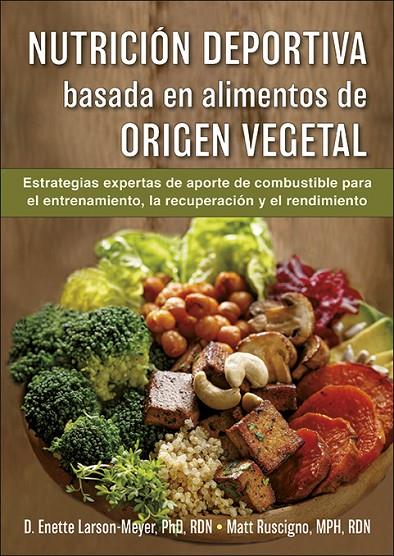 NUTRICION DEPORTIVA BASADA EN ALIMENTOS DE ORIGEN VEGETAL | 9788416676941 | LARSON-MEYER, ENETTE / RUSCIGNO, MATT