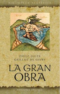 GRAN OBRA, LA | 9788497774017 | GRILLOT DE GIVRY, EMILE-JULES