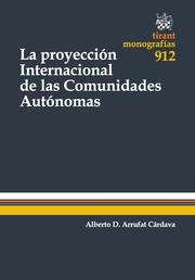 PROYECCIÓN INTERNACIONAL DE LAS COMUNIDADES AUTÓNOMAS, LA | 9788498765809 | ARRUFAT CÁRDAVA, ALBERTO D.