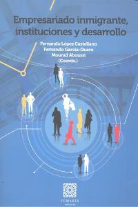 EMPRESARIADO INMIGRANTE, INSTITUCIONES Y DESARROLLO | 9788498369342 | LOPEZ CASTELLANO / GARCIA-QUERO / ABOUSS