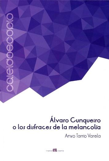 OT/65-ÁLVARO CUNQUEIRO O LOS DISFRACES DE LA MELANCOLÍA | 9789898582324 | TARRIO VARELA, ANXO
