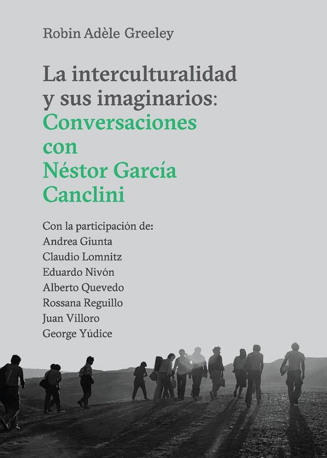 INTERCULTURALIDAD Y SUS IMAGINARIOS, LA | 9788417341909 | GREELEY, ROBIN ADÈLE