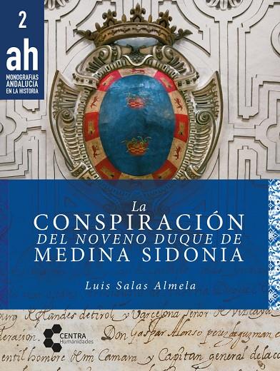 CONSPIRACIÓN DEL NOVENO DUQUE DE MEDINA SIDONIA, LA | 9788410064201 | SALAS ALMELA, LUIS