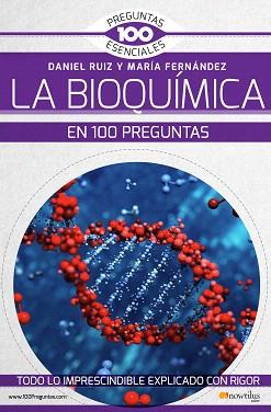 BIOQUÍMICA EN 100 PREGUNTAS, LA | 9788499679372 | FERNÁNDEZ ORGANISTA, MARÍA / RUIZ ABÁNADES, DANIEL