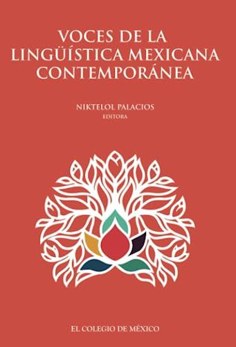 VOCES DE LA LINGÜÍSTICA MEXICANA CONTEMPORÁNEA | 9786076285749 | PALACIOS, NIKTELOL