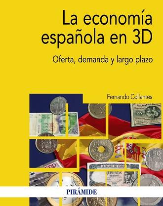 ECONOMÍA ESPAÑOLA EN 3D, LA | 9788436837803 | COLLANTES, FERNANDO