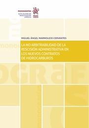 (NO) ARBITRABILIDAD DE LA RESCISIÓN ADMINISTRATIVA EN LOS NUEVOS CONTRATOS DE HIDROCARBUROS, LA | 9788491198581 | MARMOLEJO CERVANTES, MIGUEL ÁNGEL