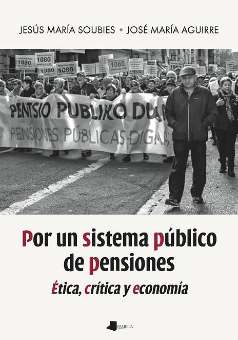 POR UN SISTEMA PUBLICO DE PENSIONES | 9788491721635 | SOUBIES, JESUS MARIA / AGUIRRE, JOSE MARIA