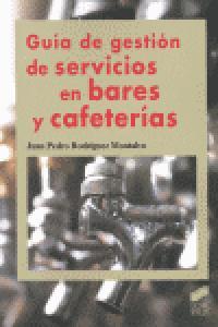 GUÍA DE GESTIÓN DE SERVICIOS EN BARES Y CAFETERÍAS | 9788499589084 | RODRÍGUEZ MONTALVO, JUAN PEDRO