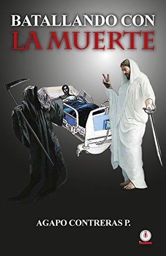 BATALLANDO CON LA MUERTE | 9781944278144 | CONTRERAS P., AGAPO