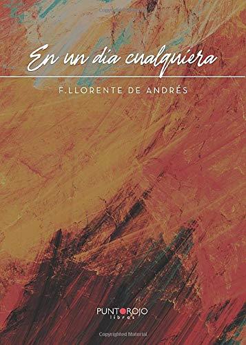 EN UN DÍA CUALQUIERA | 9788417952068 | LLORENTE DE ANDRÉS, F.