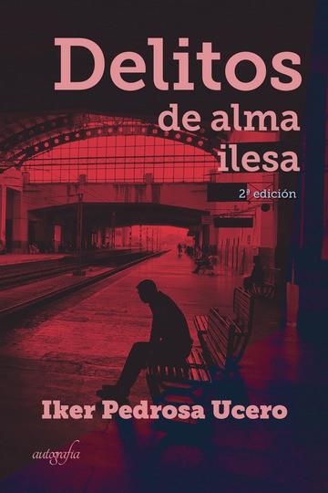 DELITOS DE ALMA ILESA | 9788418028090 | PEDROSA UCERO, IKER