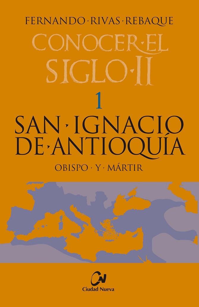 SAN IGNACIO DE ANTIOQUIA OBISPO Y MARTIR | 9788497154628 | RIVAS REBAQUE, FERNANDO