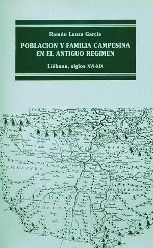 POBLACIÓN Y FAMILIA CAMPESINA EN EL ANTIGUO RÉGIMEN: LIÉBANA, XVI-XIX | 9788485429721 | LANZA GARCÍA, RAMÓN