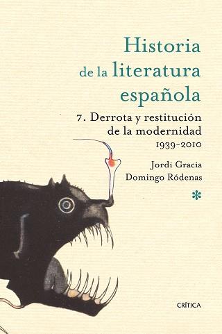 HISTORIA DE LA LITERATURA ESPAÑOLA 07. DERROTA Y RESTITUCIÓN DE LA MODERNIDAD. 1939-2010 | 9788498921229 | GRACIA, JORDI / RÓDENAS, DOMINGO