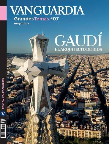 VANGUARDIA : GRANDES TEMAS 07 : GAUDÍ, EL ARQUITECTO DE DIOS | 977169727500200007