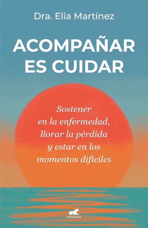 ACOMPAÑAR ES CUIDAR | 9788410467712 | MARTÍNEZ, DRA. ELIA