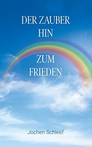 DER ZAUBER HIN ZUM FRIEDEN | 9783750464810 | SCHLEEF, JOCHEN