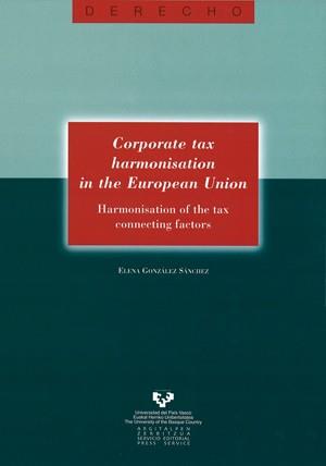 CORPORATE TAX HARMONISATION IN THE EUROPEAN UNION. HARMONISATION OF THE TAX CONNECTING FACTORS | 9788483737613 | GONZÁLEZ SÁNCHEZ, ELENA