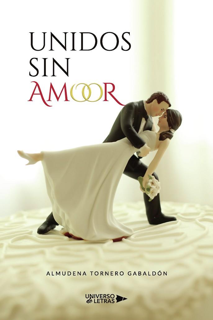 UNIDOS SIN AMOR | 9788418385490 | TORNERO GABALDÓN, ALMUDENA