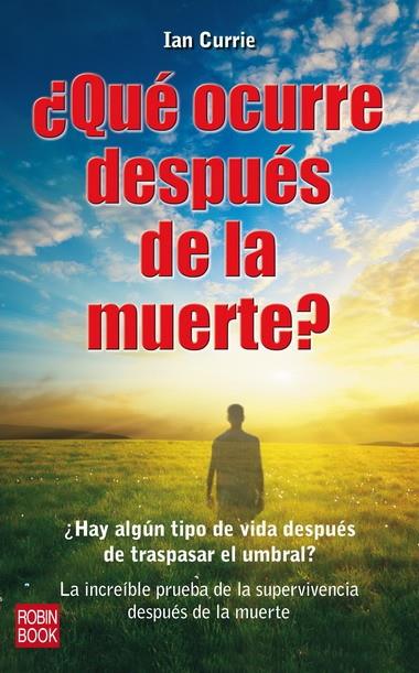 QUÉ OCURRE DESPUÉS DE LA MUERTE? | 9788499170466 | CURRIE, IAN