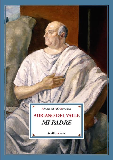 ADRIANO DEL VALLE MI PADRE | 9788484720874 | DEL VALLE (HIJO)