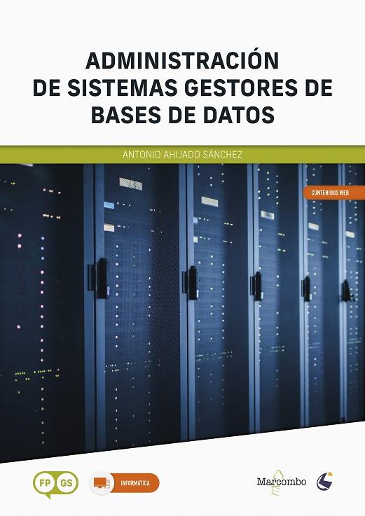 ADMINISTRACION DE SISTEMAS GESTORES DE BASES DE DATOS (CFGS) | 9788426736345 | AHIJADO SÁNCHEZ, ANTONIO