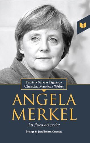 ANGELA MERKEL LA FÍSICA DEL PODER | 9789587578775 | SALAZAR FIGUEROA, PATRICIA