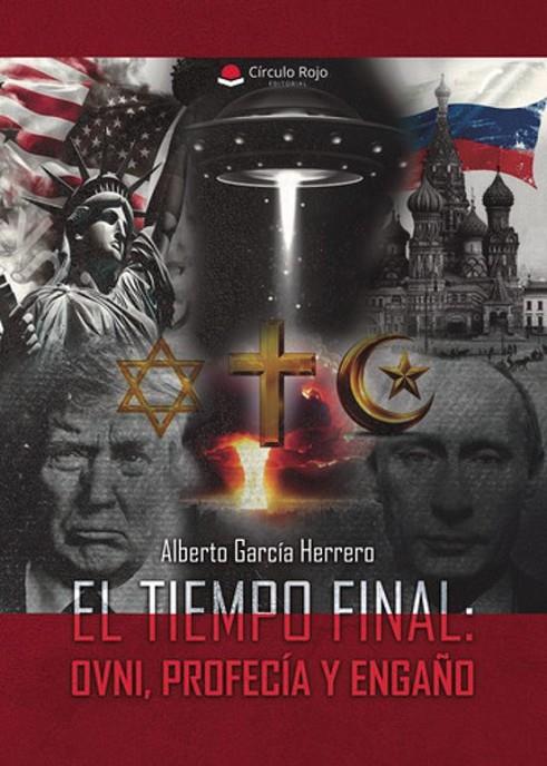 TIEMPO FINAL, EL : OVNI, PROFECÍA Y ENGAÑO | 9791370084981 | GARCÍA HERRERO, ALBERTO
