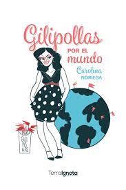 GILIPOLLAS POR EL MUNDO | 9788412463453 | NORIEGA, CAROLINA