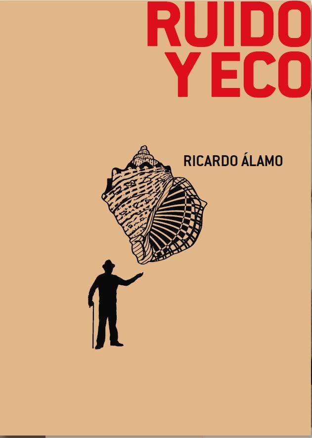 RUIDO Y ECO | 9788412255195 | ÁLAMO, RICARDO
