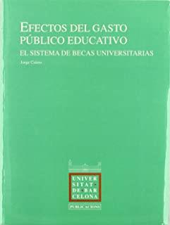 EFECTOS DEL GASTO PUBLICO EDUCATIVO. EL SISTEMA DE BECAS UNIVERSITARIAS | 9788447503292 | CALERO, JORGE