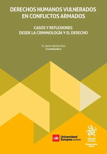 DERECHOS HUMANOS VULNERADOS EN CONFLICTOS ARMADOS. CASOS Y REFLEXIONES DESDE LA CRIMINOLOGÍA Y EL DERECHO | 9791370108656 | RÁMILA DÍAZ, NURIA JANIRE