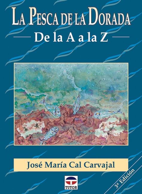PESCA DE LA DORADA, LA | 9788479022860 | CAL CARVAJAL, JOSE MARIA
