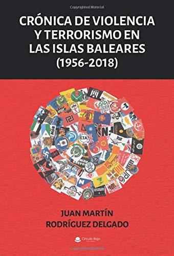 CRÓNICA DE VIOLENCIA Y TERRORISMO EN LAS ISLAS BALEARES | 9788413042060 | RODRÍGUEZ DELGADO, JUAN MARTÍN