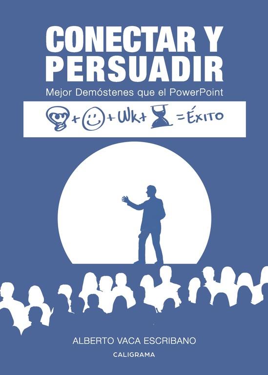 CONECTAR Y PERSUADIR | 9788417234287 | VACA ESCRIBANO, ALBERTO