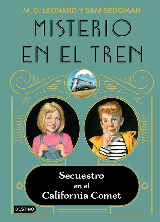 MISTERIO EN EL TREN 02. SECUESTRO EN EL CALIFORNIA COMET | 9788408245513 | LEONARD, M. G. / SEDGMAN, SAM
