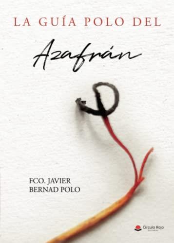 GUÍA POLO DEL AZAFRÁN, LA | 9788411556323 | BERNAD POLO, FRANCISCO JAVIER